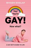 Yay! You're Gay! Now What? di Riyadh Khalaf edito da Frances Lincoln Publishers Ltd