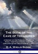 The Book of the Cave of Treasures di E. A. Wallis Budge edito da Pantianos Classics