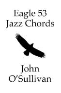 Eagle 53 Jazz Chords di John O'Sullivan edito da Pan Music Publishing