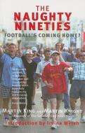 The Naughty Nineties: Football's Coming Home? di Martin King, Martin Knight edito da Mainstream Publishing Company