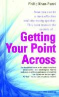 Getting Your Point Across di Phillip Khan-Panni edito da Little, Brown Book Group