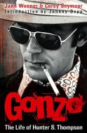 Gonzo: The Life Of Hunter S. Thompson di Jann Wenner, Corey Seymour edito da Little, Brown Book Group