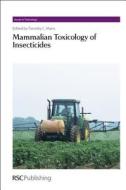 Mammalian Toxicology of Insecticides di Tim Marrs edito da Royal Society of Chemistry