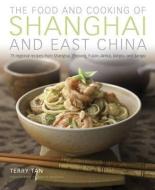 Food & Cooking of Shanghai & East China di Terry Tan edito da Anness Publishing