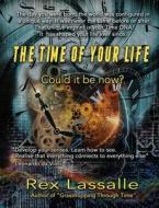 The Time of Your Life: Could It Be Now? di Rex Lassalle edito da Filament Publishing Ltd