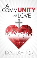 A Community Of Love di Jan Taylor edito da Zaccmedia