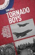 Tornado Boys: Thrilling Tales from the Men and Women Who Have Operated This Indomitable Modern-Day Bomber di Ian Hall edito da GRUB STREET