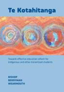 Te Kotahitanga di Russell Bishop, Mere Berryman, Janice Wearmouth edito da New Zealand Council For Educational Research (nzcer) Press