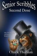 Senior Scribbles, Second Dose: Take Two of These & Keep Your Mouth Shut di Chuck Thurston edito da Second Wind Publishing, LLC