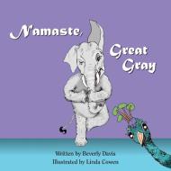 Namaste, Great Gray di Beverly Davis edito da thewordverve inc