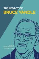 The Legacy of Bruce Yandle di Bruce Yandle edito da Mercatus Center at George Mason University
