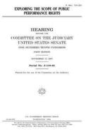 Exploring the Scope of Public Performance Rights di United States Congress, United States Senate, Committee on the Judiciary edito da Createspace Independent Publishing Platform