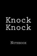 Knock Knock: Notebook, 150 Lined Pages, Softcover, 6 X 9 di Wild Pages Press edito da Createspace Independent Publishing Platform