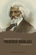 Narrative of the Life of Frederick Douglass, an American Slave di Frederick Douglass edito da Aron Chase