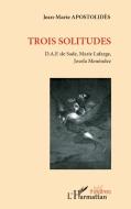 Trois solitudes di Jean-Marie Apostolidès edito da Editions L'Harmattan