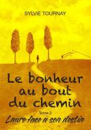 Le bonheur au bout du chemin, tome 2 di Sylvie Tournay edito da Books on Demand