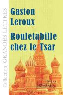 Rouletabille chez le Tsar (grands caractères) di Gaston Leroux edito da Ligaran