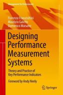 Designing Performance Measurement Systems di Fiorenzo Franceschini, Maurizio Galetto, Domenico Maisano edito da Springer-Verlag GmbH