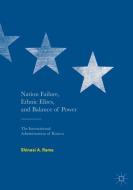 Nation Failure, Ethnic Elites, and Balance of Power di Shinasi A. Rama edito da Springer-Verlag GmbH