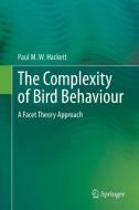 The Complexity of Bird Behaviour di Paul M. W. Hackett edito da Springer-Verlag GmbH