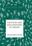 Kautilya And Non-western Ir Theory di Deepshikha Shahi edito da Springer Nature Switzerland Ag