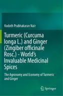 Turmeric (Curcuma longa L.) and Ginger (Zingiber officinale Rosc.)  - World's Invaluable Medicinal Spices di Kodoth Prabhakaran Nair edito da Springer International Publishing