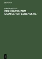Erziehung zum deutschen Lebensstil di Berthold Petzinna edito da Akademie Verlag GmbH