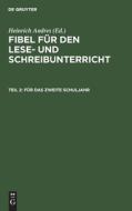 F R Das Zweite Schuljahr: Aus: Fibel F R Den Lese- Und Schreibunterricht, Teil 2 edito da Walter de Gruyter