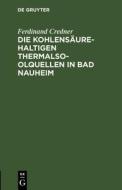 Die kohlensäurehaltigen Thermalsoolquellen in Bad Nauheim di Ferdinand Credner edito da De Gruyter
