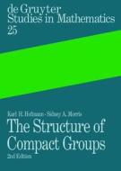 The Structure of Compact Groups: A Primer for Students - A Handbook for the Expert di Karl H. Hofmann, Sidney A. Morris edito da Walter de Gruyter