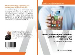 Wechselwirkungen zwischen Lean Management und Industrie 4.0 di Alexander Kiefer edito da AV Akademikerverlag