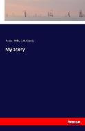 My Story di Anson Mills, C. H. Claudy edito da hansebooks