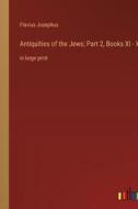 Antiquities of the Jews; Part 2, Books XI - XX di Flavius Josephus edito da Outlook Verlag