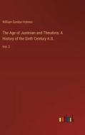 The Age of Justinian and Theodora: A History of the Sixth Century A.D. di William Gordon Holmes edito da Outlook Verlag