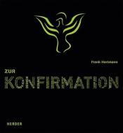 Zur Konfirmation di Frank Hartmann edito da Herder Verlag GmbH