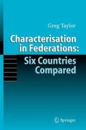 Characterisation In Federations: Six Countries Compared di Gregory Taylor edito da Springer-verlag Berlin And Heidelberg Gmbh & Co. Kg