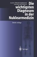 Die wichtigsten Diagnosen in der Nuklearmedizin di Hans-Jürgen Biersack, Frank Grünwald edito da Springer Berlin Heidelberg