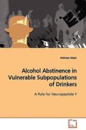 Alcohol Abstinence in VulnerableSubpopulations of Drinkers di Nicholas Gilpin edito da VDM Verlag