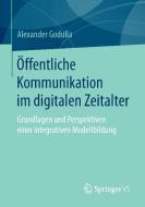 Öffentliche Kommunikation im digitalen Zeitalter di Alexander Godulla edito da Gabler, Betriebswirt.-Vlg