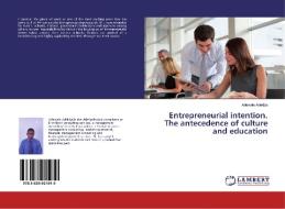 Entrepreneurial intention. The antecedence of culture and education di Adewale Adekiya edito da LAP Lambert Academic Publishing