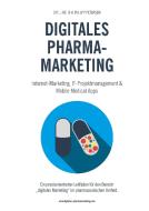 Digitales Pharmamarketing -  Internet-Marketing, IT-Projektmanagement & Mobile Medical Apps di Philipp Petersen edito da Books on Demand