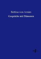 Gespräche mit Dämonen di Bettina von Arnim edito da Vero Verlag