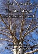 Die Macht von Baum und Busch di Catrin von Nahodyl edito da Books on Demand