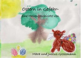 Ostern in Gefahr di Mara und Justus Grossmann edito da Books on Demand