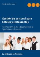 Gestión de personal para hoteles y restaurantes di Frank Höchsmann edito da Books on Demand