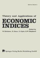 Theory and Applications of Economic Indices di Wolfgang Eichorn edito da Physica-Verlag HD