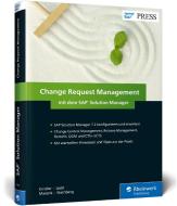 Change Request Management mit dem SAP Solution Manager di Fred Kindler, Florian Liebl, Jörg Marenk, Torsten Sternberg edito da Rheinwerk Verlag GmbH