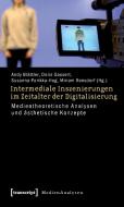 Intermediale Inszenierungen im Zeitalter der Digitalisierung edito da Transcript Verlag
