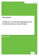 Vergleich von Softwareprogrammen für den Baubetrieb an einem Projekt di Thomas Becker edito da Diplom.de