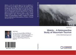 Shimla - A Retrospective Study of Mountain Tourism di Adarsh Batra edito da LAP Lambert Acad. Publ.